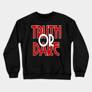 Truth or Dare Crewneck Sweatshirt